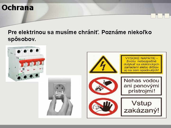 Ochrana Pre elektrinou sa musíme chrániť. Poznáme niekoľko spôsobov. 