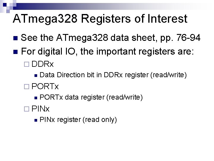 ATmega 328 Registers of Interest See the ATmega 328 data sheet, pp. 76 -94