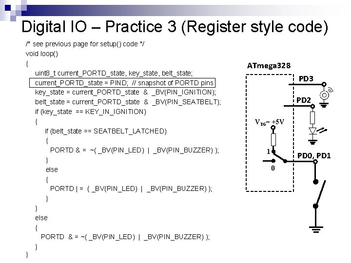 Digital IO – Practice 3 (Register style code) /* see previous page for setup()