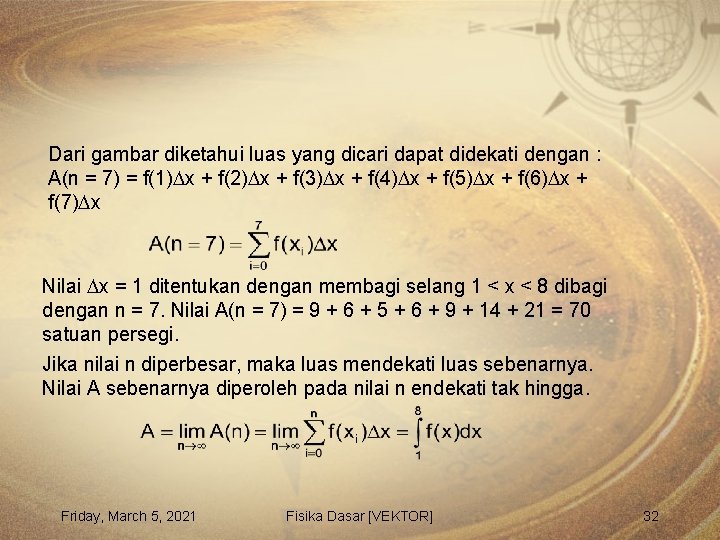 Dari gambar diketahui luas yang dicari dapat didekati dengan : A(n = 7) =