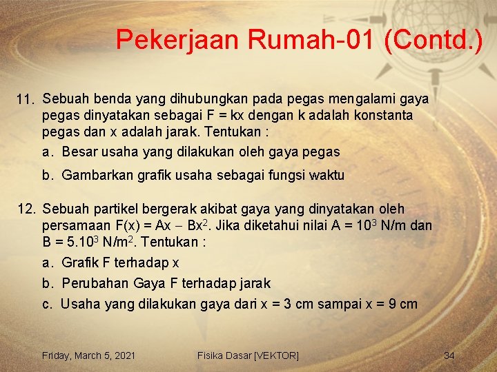 Pekerjaan Rumah-01 (Contd. ) 11. Sebuah benda yang dihubungkan pada pegas mengalami gaya pegas