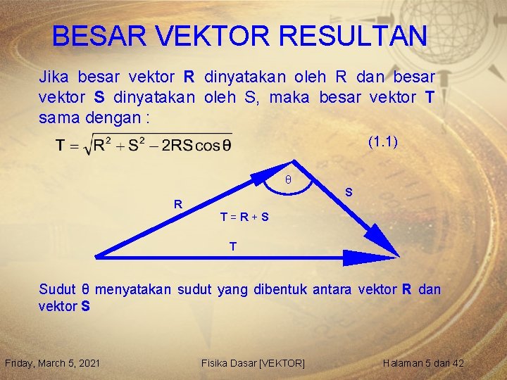 BESAR VEKTOR RESULTAN Jika besar vektor R dinyatakan oleh R dan besar vektor S