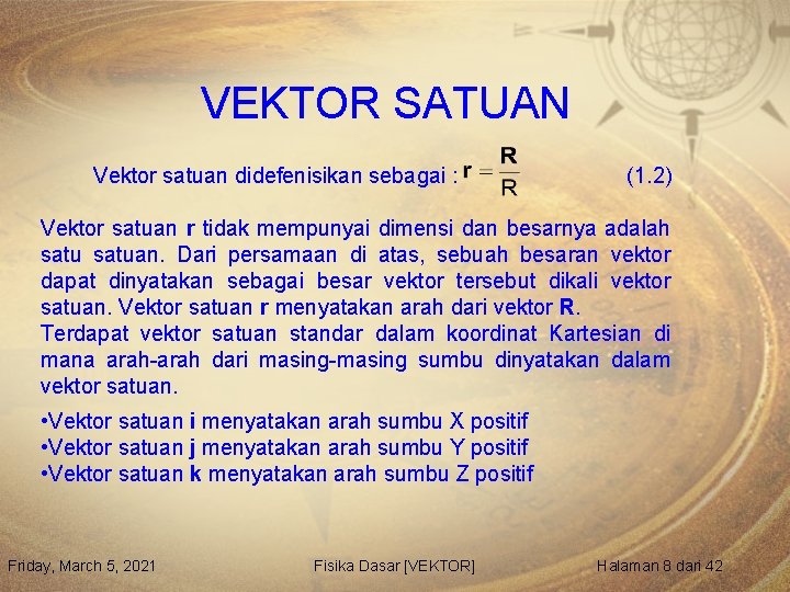 VEKTOR SATUAN Vektor satuan didefenisikan sebagai : (1. 2) Vektor satuan r tidak mempunyai