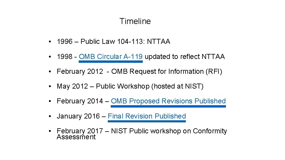 Timeline • 1996 – Public Law 104 -113: NTTAA • 1998 - OMB Circular