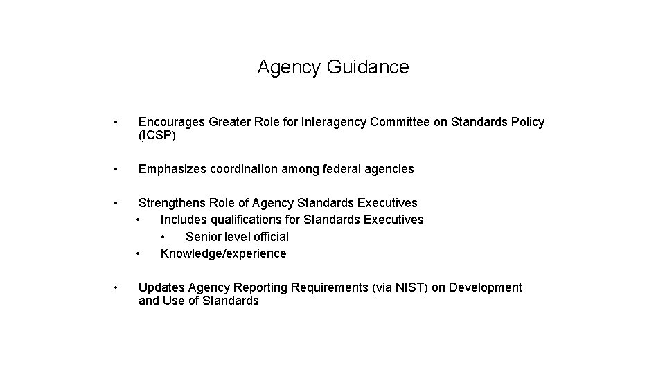 Agency Guidance • Encourages Greater Role for Interagency Committee on Standards Policy (ICSP) •