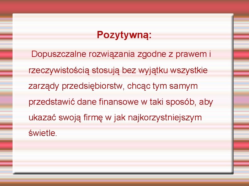 Pozytywną: Dopuszczalne rozwiązania zgodne z prawem i rzeczywistością stosują bez wyjątku wszystkie zarządy przedsiębiorstw,