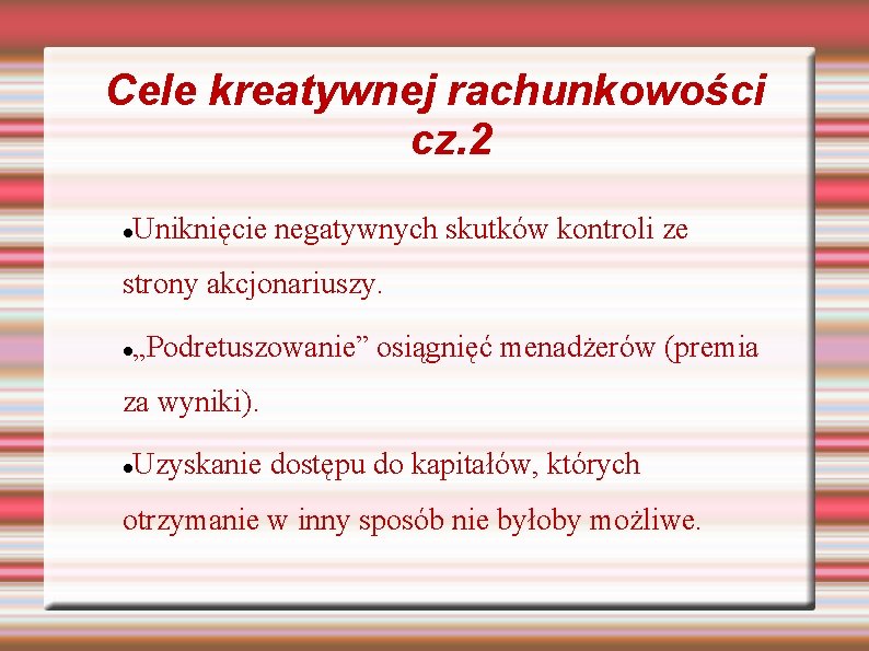 Cele kreatywnej rachunkowości cz. 2 Uniknięcie negatywnych skutków kontroli ze strony akcjonariuszy. „Podretuszowanie” osiągnięć