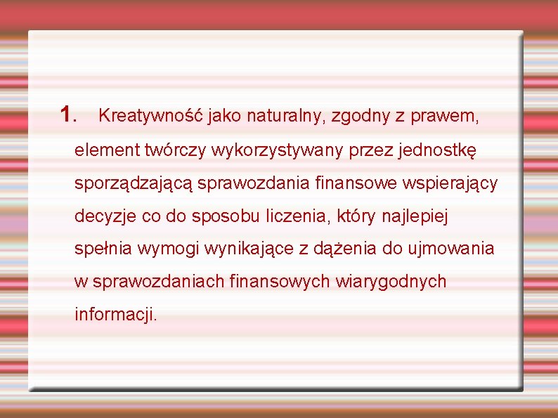 1. Kreatywność jako naturalny, zgodny z prawem, element twórczy wykorzystywany przez jednostkę sporządzającą sprawozdania