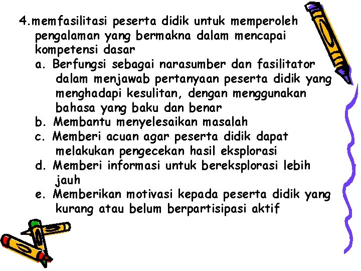 4. memfasilitasi peserta didik untuk memperoleh pengalaman yang bermakna dalam mencapai kompetensi dasar a.