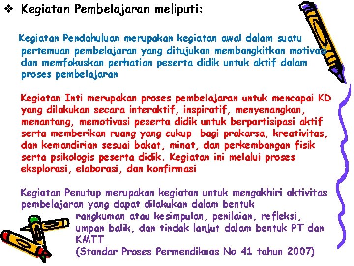 v Kegiatan Pembelajaran meliputi: Kegiatan Pendahuluan merupakan kegiatan awal dalam suatu pertemuan pembelajaran yang