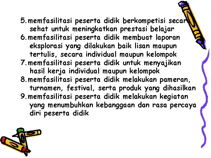 5. memfasilitasi peserta didik berkompetisi secara sehat untuk meningkatkan prestasi belajar 6. memfasilitasi peserta