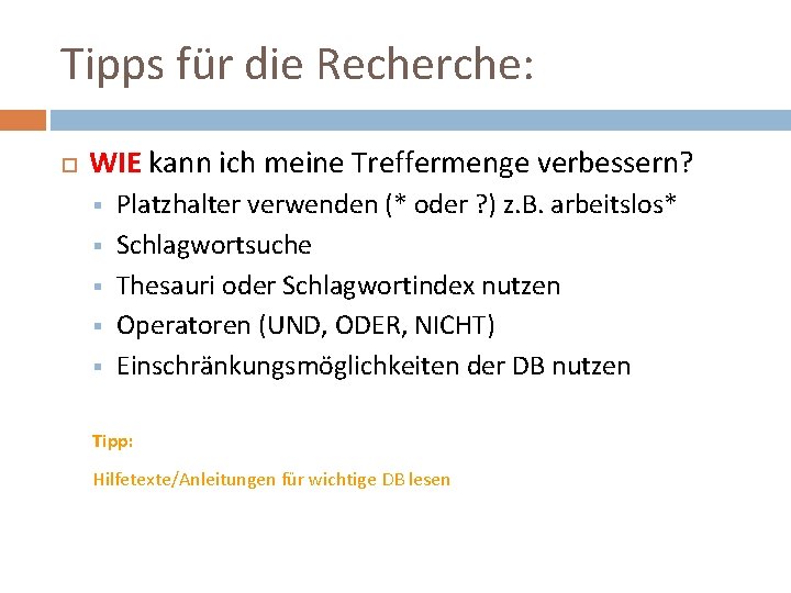 Tipps für die Recherche: WIE kann ich meine Treffermenge verbessern? § § § Platzhalter