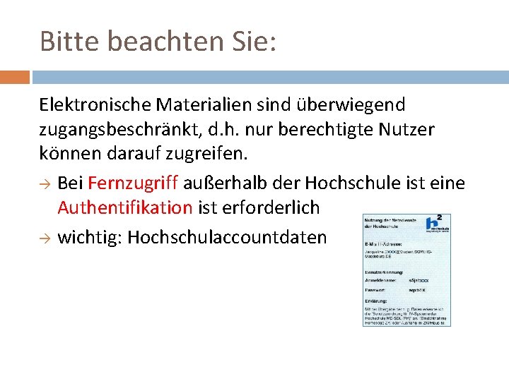 Bitte beachten Sie: Elektronische Materialien sind überwiegend zugangsbeschränkt, d. h. nur berechtigte Nutzer können