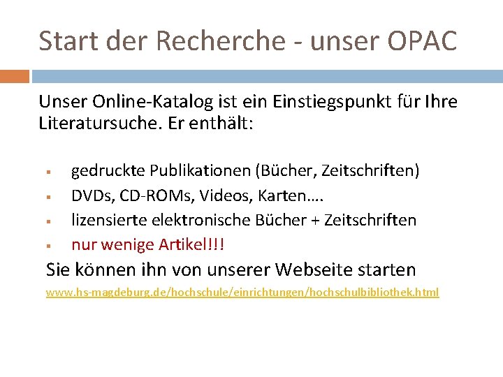 Start der Recherche - unser OPAC Unser Online-Katalog ist ein Einstiegspunkt für Ihre Literatursuche.