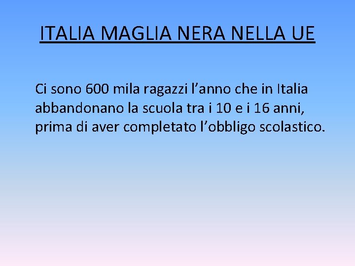 ITALIA MAGLIA NERA NELLA UE Ci sono 600 mila ragazzi l’anno che in Italia