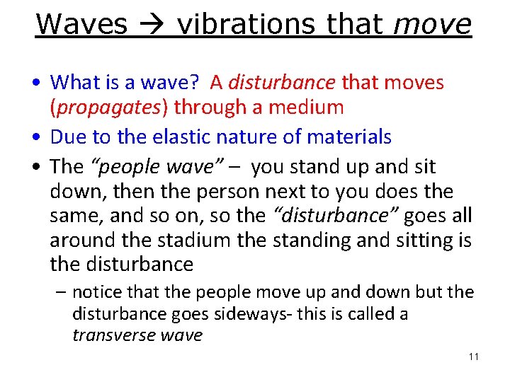 Waves vibrations that move • What is a wave? A disturbance that moves (propagates)