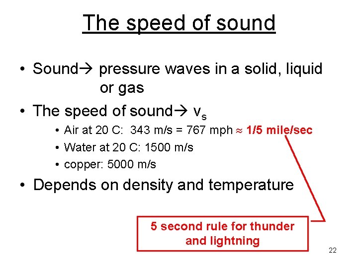 The speed of sound • Sound pressure waves in a solid, liquid or gas