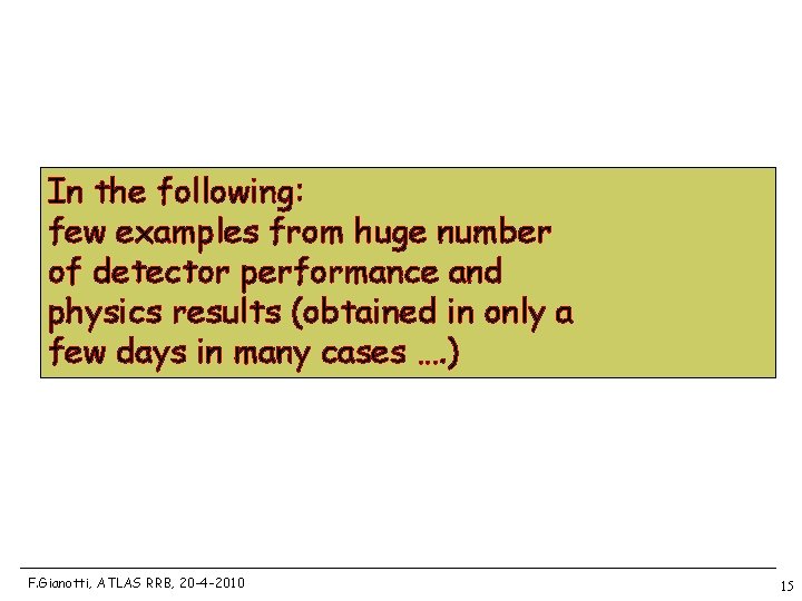 In the following: few examples from huge number of detector performance and physics results