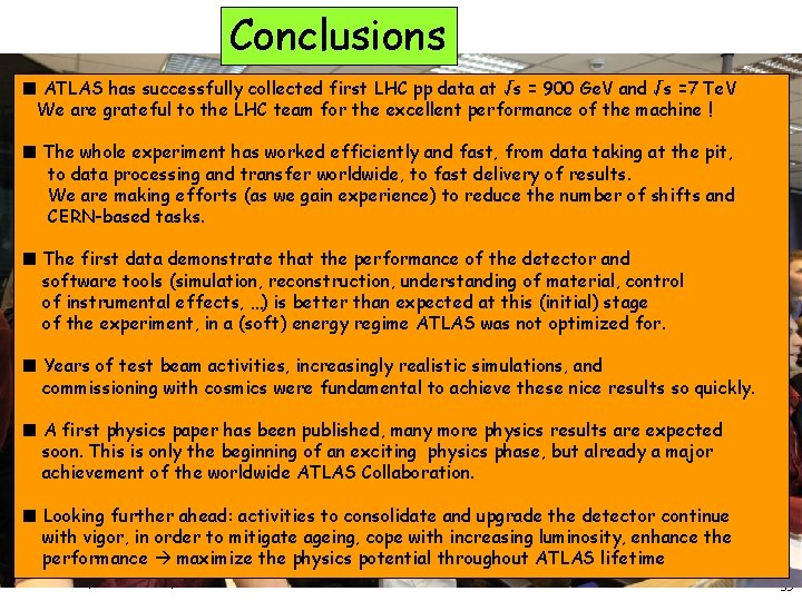 Conclusions ■ ATLAS has successfully collected first LHC pp data at √s = 900