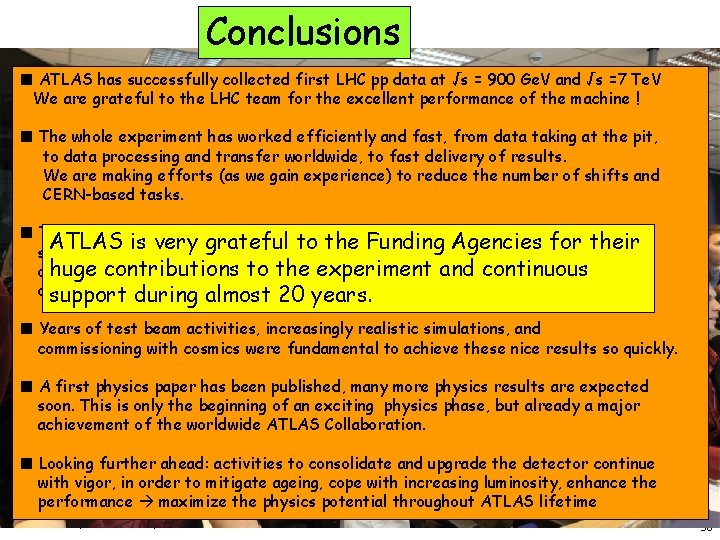 Conclusions ■ ATLAS has successfully collected first LHC pp data at √s = 900