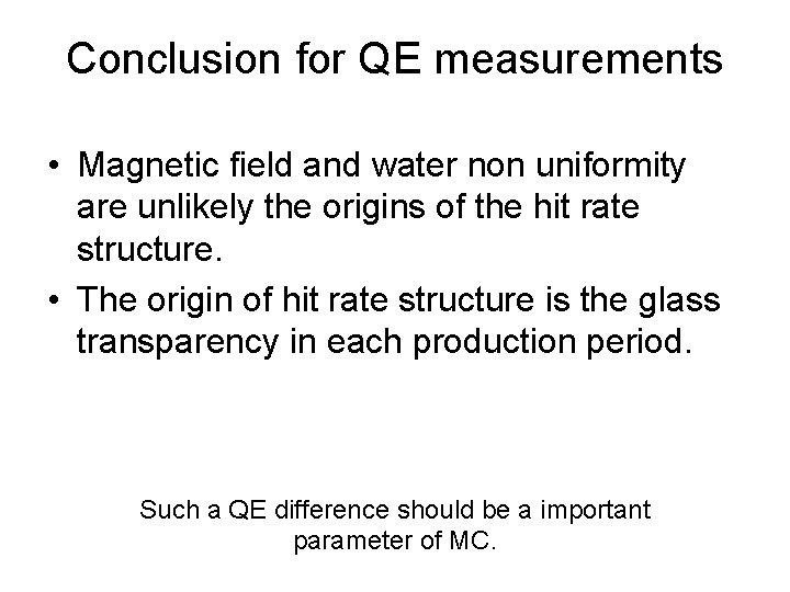 Conclusion for QE measurements • Magnetic field and water non uniformity are unlikely the