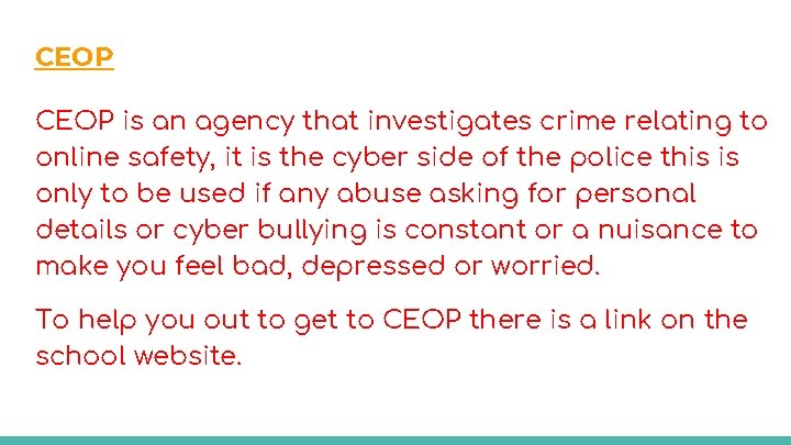 CEOP is an agency that investigates crime relating to online safety, it is the