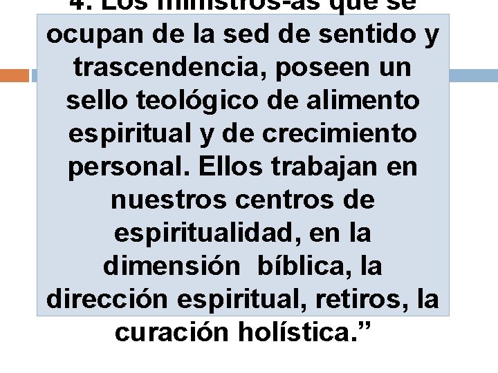 4. Los ministros-as que se ocupan de la sed de sentido y trascendencia, poseen