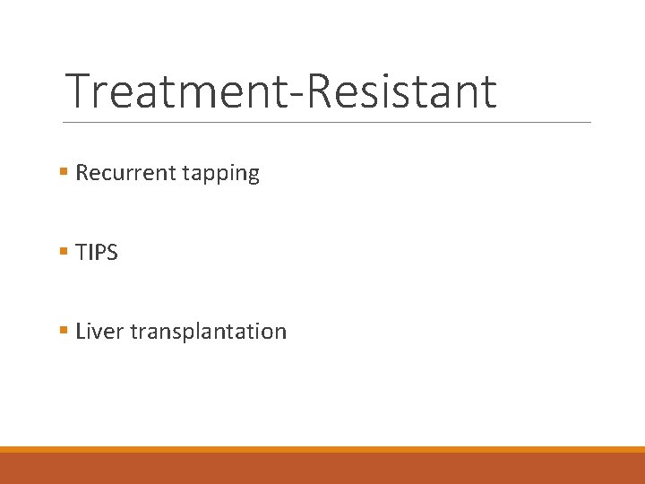 Treatment-Resistant § Recurrent tapping § TIPS § Liver transplantation 