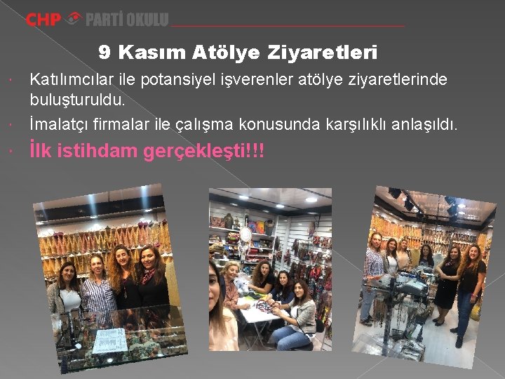 9 Kasım Atölye Ziyaretleri Katılımcılar ile potansiyel işverenler atölye ziyaretlerinde buluşturuldu. İmalatçı firmalar ile