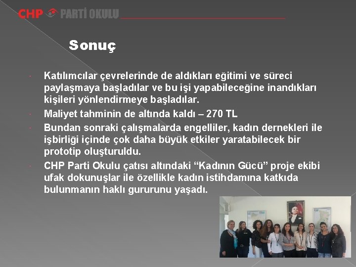 Sonuç Katılımcılar çevrelerinde de aldıkları eğitimi ve süreci paylaşmaya başladılar ve bu işi yapabileceğine