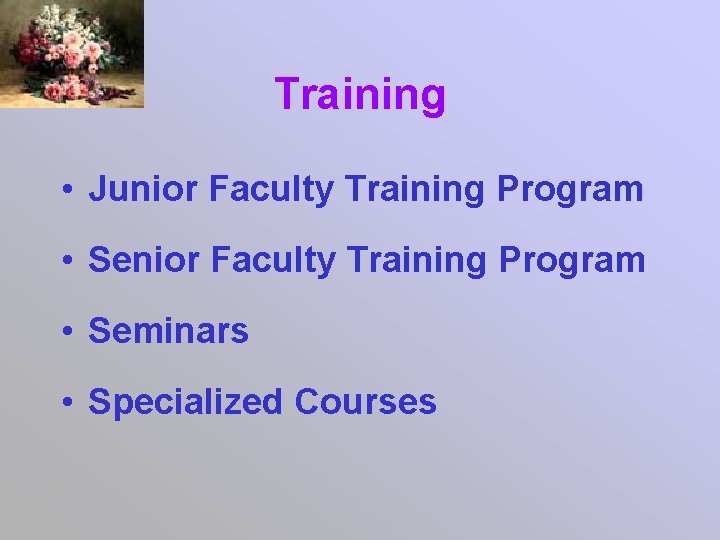 Training • Junior Faculty Training Program • Seminars • Specialized Courses 