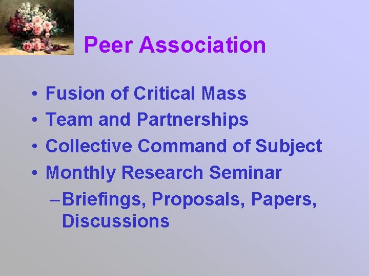 Peer Association • • Fusion of Critical Mass Team and Partnerships Collective Command of