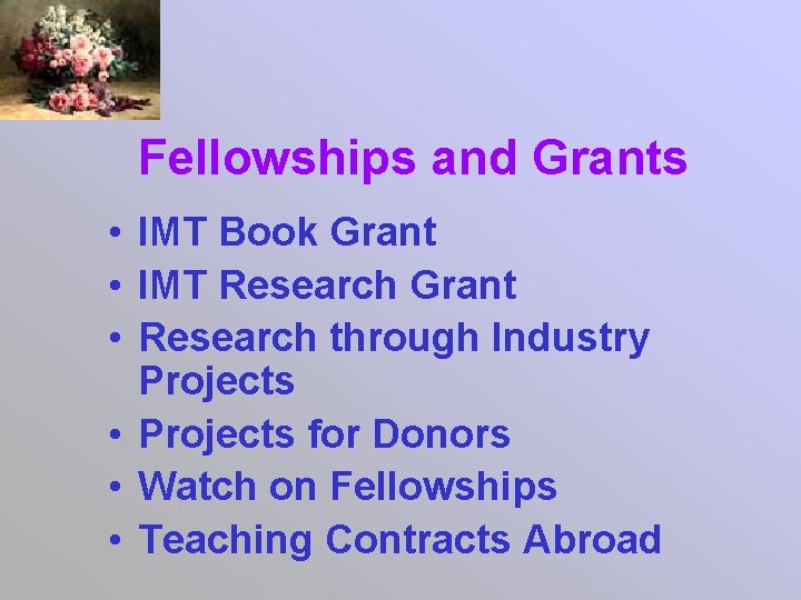 Fellowships and Grants • IMT Book Grant • IMT Research Grant • Research through