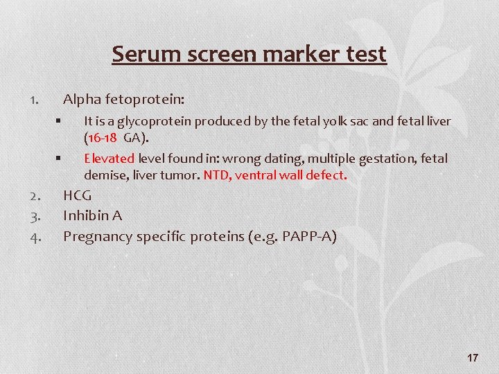 Serum screen marker test 1. Alpha fetoprotein: § § 2. 3. 4. It is