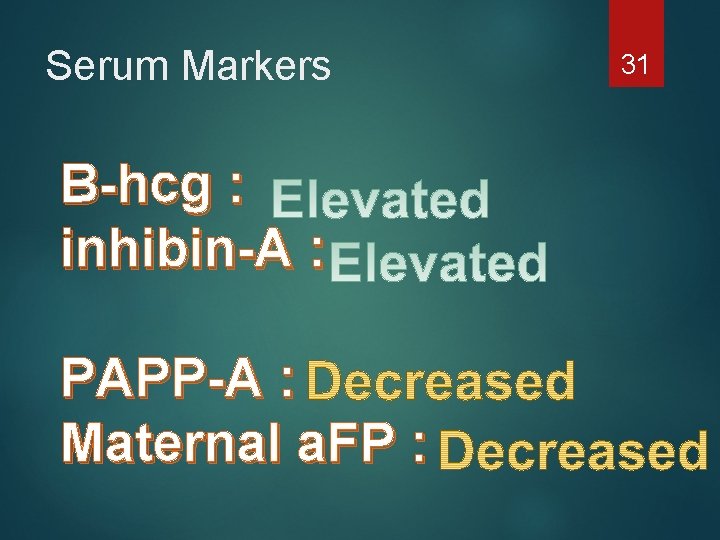 Serum Markers B-hcg : inhibin-A : PAPP-A : Maternal a. FP : 31 