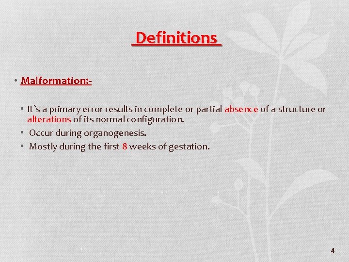 Definitions • Malformation: • It`s a primary error results in complete or partial absence
