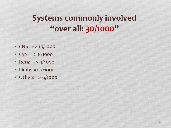 Systems commonly involved “over all: 30/1000” • • • CNS => 10/1000 CVS =>