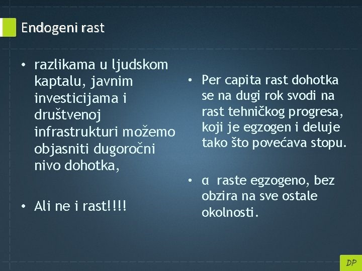 Endogeni rast • razlikama u ljudskom • Per capita rast dohotka kaptalu, javnim se