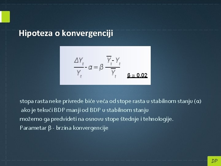 Hipoteza o konvergenciji β 0, 02 stopa rasta neke privrede biće veća od stope