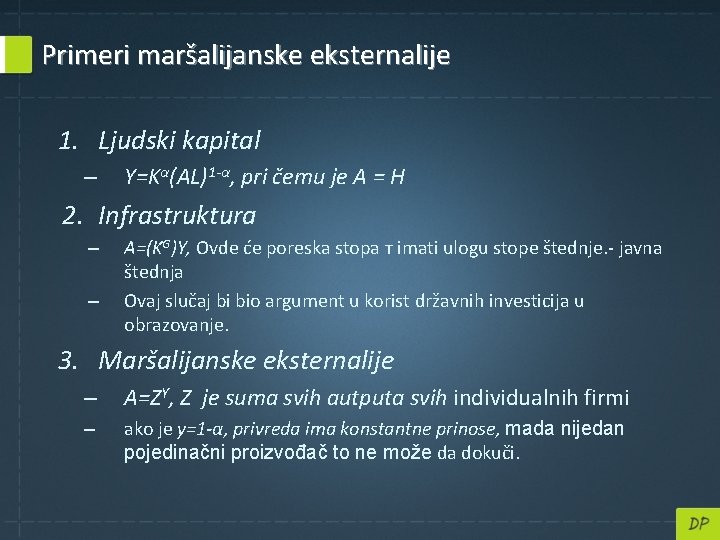Primeri maršalijanske eksternalije 1. Ljudski kapital – Y=Kα(AL)1 -α, pri čemu je A =