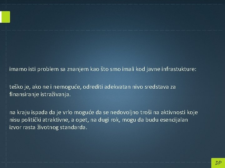 imamo isti problem sa znanjem kao što smo imali kod javne infrastukture: teško je,