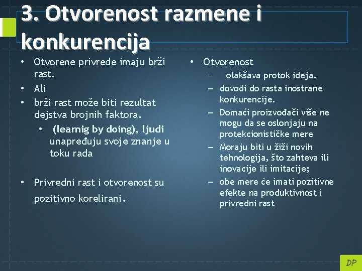 3. Otvorenost razmene i konkurencija • Otvorene privrede imaju brži rast. • Ali •