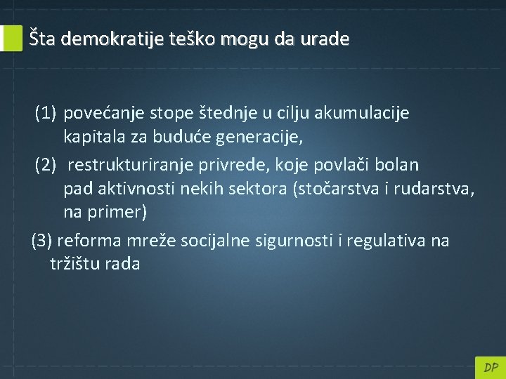 Šta demokratije teško mogu da urade (1) povećanje stope štednje u cilju akumulacije kapitala