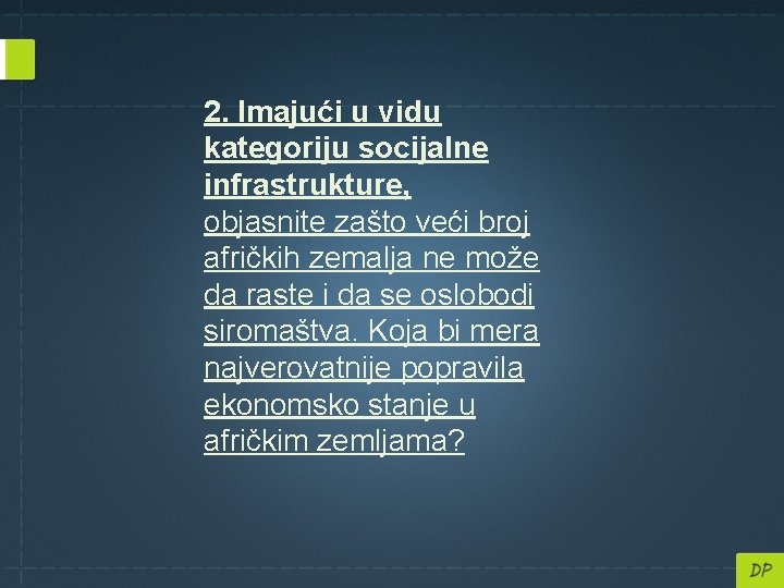 2. Imajući u vidu kategoriju socijalne infrastrukture, objasnite zašto veći broj afričkih zemalja ne