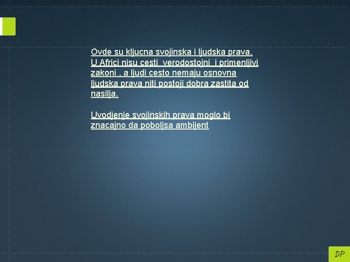 Ovde su kljucna svojinska i ljudska prava. U Africi nisu cesti verodostojni i primenljivi