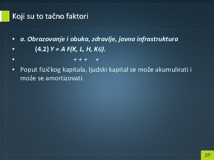 Koji su to tačno faktori • a. Obrazovanje i obuka, zdravlje, javna infrastruktura •