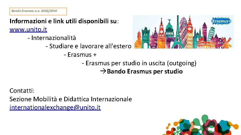 Bando Erasmus a. a. 2018/2019 Informazioni e link utili disponibili su: www. unito. it