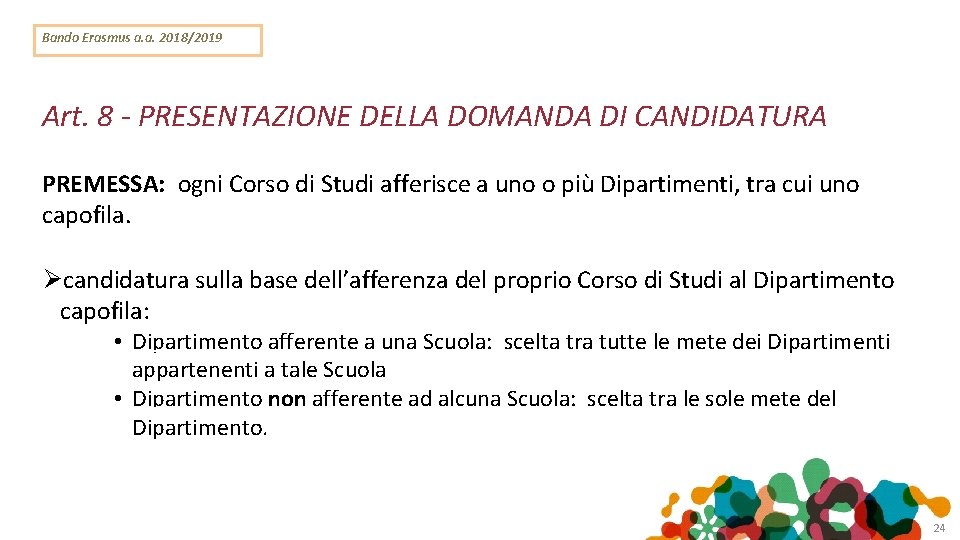 Bando Erasmus a. a. 2018/2019 Art. 8 - PRESENTAZIONE DELLA DOMANDA DI CANDIDATURA PREMESSA:
