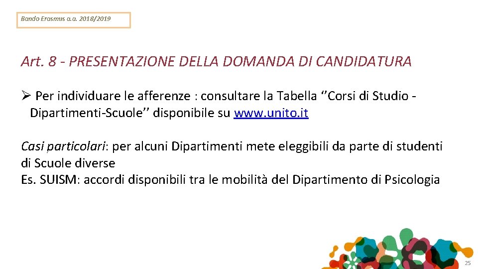 Bando Erasmus a. a. 2018/2019 Art. 8 - PRESENTAZIONE DELLA DOMANDA DI CANDIDATURA Per