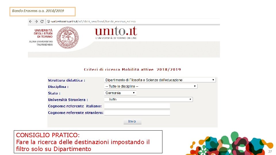 Bando Erasmus a. a. 2018/2019 CONSIGLIO PRATICO: Fare la ricerca delle destinazioni impostando il